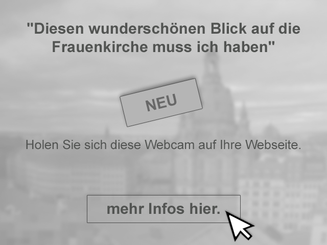 Hier gibt es mehr Infos: Webcam-Stream Frauenkirche